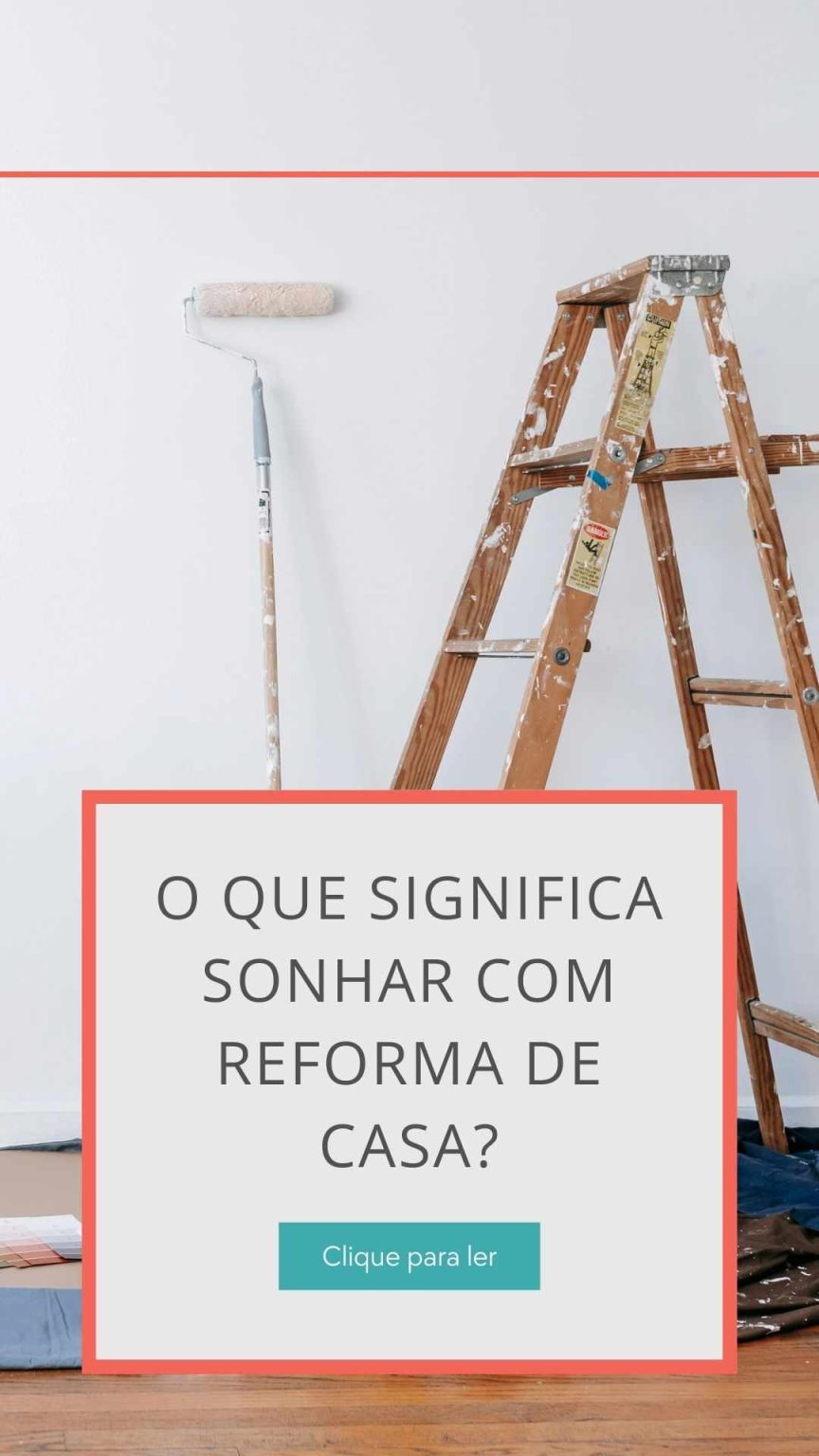 O que significa sonhar com reforma de casa? - Quanto Custa Reformar